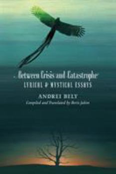 Paperback Between Crisis and Catastrophe: Lyrical and Mystical Essays Book