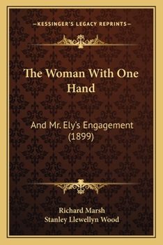 The Woman with One Hand (and) Mr. Ely's Engagement