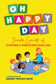 Paperback Oh Happy Day: Inside Secrets of Starting a Profitable Daycare Book