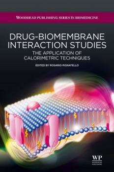 Hardcover Drug-Biomembrane Interaction Studies: The Application of Calorimetric Techniques Book