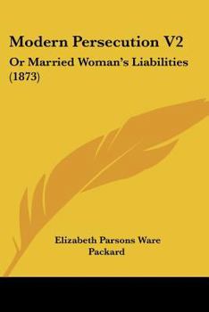 Paperback Modern Persecution V2: Or Married Woman's Liabilities (1873) Book
