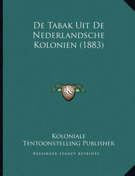 Paperback De Tabak Uit De Nederlandsche Kolonien (1883) [Dutch] Book