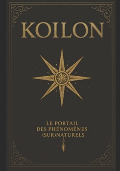 Paperback Koilon (version brochée, brillant): Le Portail des Phénomènes (Sur)Naturels [French] Book