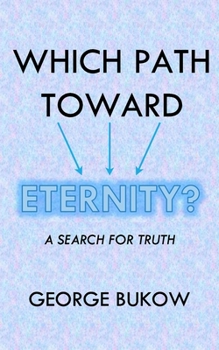 Paperback Which Path Toward Eternity?: A Search for Truth Book