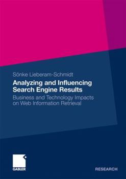 Paperback Analyzing and Influencing Search Engine Results: Business and Technology Impacts on Web Information Retrieval Book