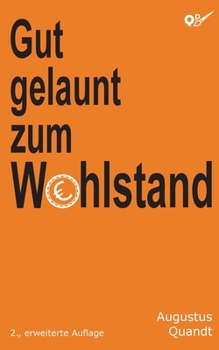 Paperback Gut gelaunt zum Wohlstand: Alles wird teurer? Mir egal! [German] Book