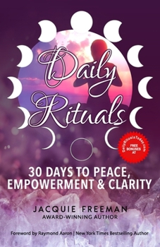 Paperback Daily Rituals: 30 Days To Peace, Empowerment & Clarity Book