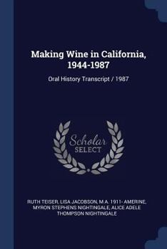 Paperback Making Wine in California, 1944-1987: Oral History Transcript / 1987 Book