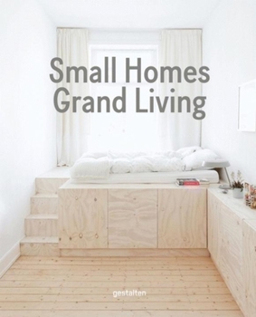 Hardcover Small Homes, Grand Living: Interior Design for Compact Spaces Book