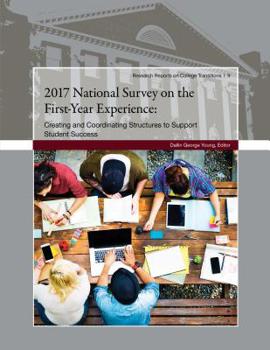 Paperback 2017 National Survey on the First-Year Experience: Creating and Coordinating Structures to Support Student Success Book