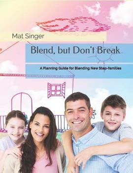 Paperback Blend, but Don't Break: A Planning Guide for Blending New Step-families Book