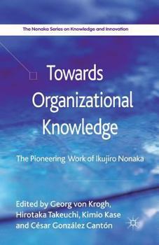 Paperback Towards Organizational Knowledge: The Pioneering Work of Ikujiro Nonaka Book