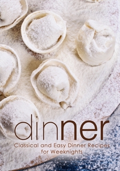 Paperback Dinner: Classical and Easy Dinner Recipes for Weeknights Book