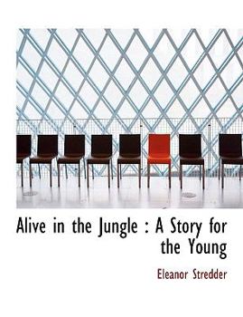 Alive in the Jungle : A Story for the Young