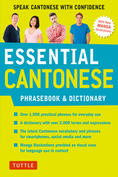 Essential Cantonese Phrasebook  Dictionary: Speak Cantonese with Confidence (Cantonese Chinese Phrasebook  Dictionary with Manga illustrations)