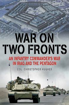 Paperback War on Two Fronts: An Infantry Commander's War in Iraq and the Pentagon Book