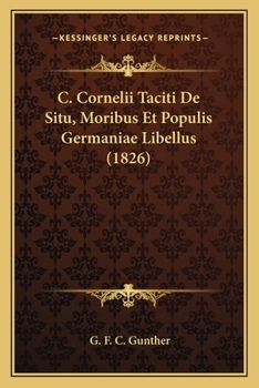 Paperback C. Cornelii Taciti De Situ, Moribus Et Populis Germaniae Libellus (1826) [Latin] Book