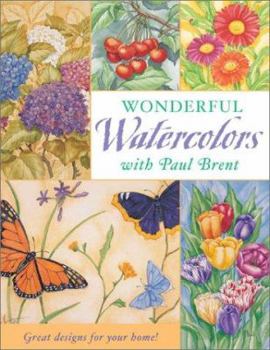 Paperback Wonderful Watercolors with Paul Brent: Great Designs for Your Home! Book