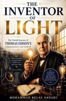 The Inverter of Light: The Untold Journey of Thomas Edison's Persistence and Power (Understanding the Universe)