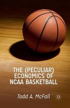 Paperback The (Peculiar) Economics of NCAA Basketball Book