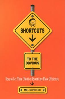 Paperback Shortcuts to the Obvious: An Insider's Guide on How to Get More Effective Advertising More Efficiently Book