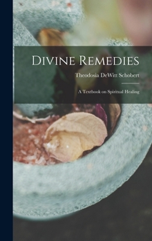 Hardcover Divine Remedies: a Textbook on Spiritual Healing Book