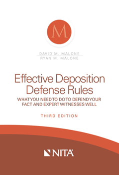 Spiral-bound Effective Deposition Defense Rules: What You Need to Do to Defend Your Fact and Expert Witness Well Book