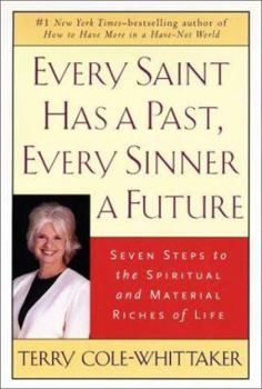 Hardcover Every Saint Has a Past, Every Sinner a Future: Seven Steps to the Spiritual and Material Riches of Life Book