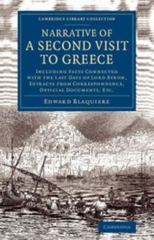 Paperback Narrative of a Second Visit to Greece: Including Facts Connected with the Last Days of Lord Byron, Extracts from Correspondence, Official Documents, E Book