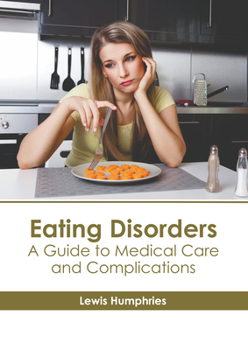 Hardcover Eating Disorders: A Guide to Medical Care and Complications Book