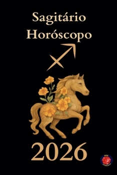 Sagitário Horóscopo 2026 (Portuguese Edition)