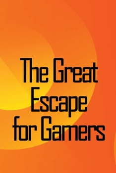 Paperback The Great Escape for Gamers: Family-friendly Indoor, Dramatic, and Educational Games Book