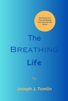 Paperback The Breathing Life: One Breath at a Time, Modifying Your Life and Your World Book