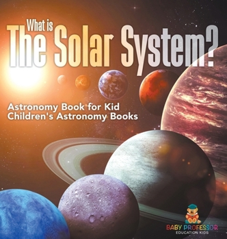 Hardcover What is The Solar System? Astronomy Book for Kids Children's Astronomy Books Book