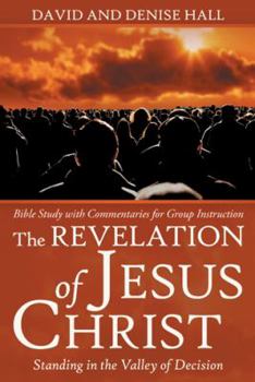 Paperback The Revelation of Jesus Christ: Standing in the Valley of Decision Book