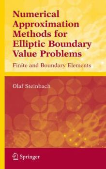 Hardcover Numerical Approximation Methods for Elliptic Boundary Value Problems: Finite and Boundary Elements Book