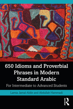 Paperback 650 Idioms and Proverbial Phrases in Modern Standard Arabic: For Intermediate to Advanced Students Book