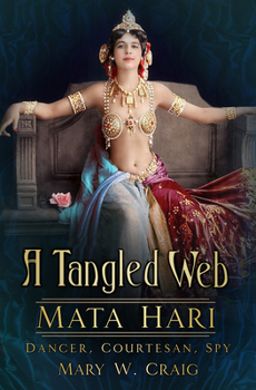 Hardcover A Tangled Web: Dancer, Courtesan, Spy Book