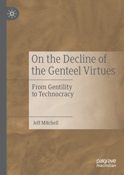 Paperback On the Decline of the Genteel Virtues: From Gentility to Technocracy Book