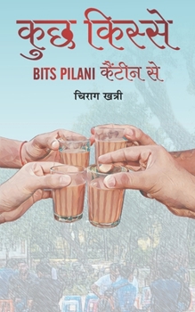 "Kuchh Kisse- BITS Pilani Canteen se"