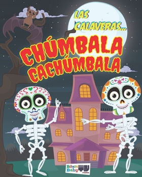 Paperback Las Calaveras... Chúmbala Cachúmbala: Cuento Infantil. [Spanish] Book