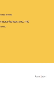 Hardcover Gazette des beaux-arts, 1860: Tome 7 [French] Book