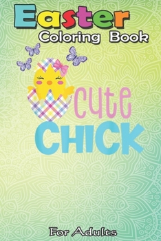 Paperback Easter Coloring Book For Adults: Funny Easter s Spring Chickadee Egg Girls Toddler Women A Happy Easter Coloring Book For Teens & Adults - Great Gifts Book