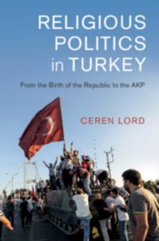 Hardcover Religious Politics in Turkey: From the Birth of the Republic to the Akp Book