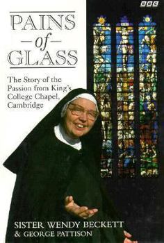 Hardcover Pains of Glass: The Story of the Passion from King's College Chapel, Cambridge Book