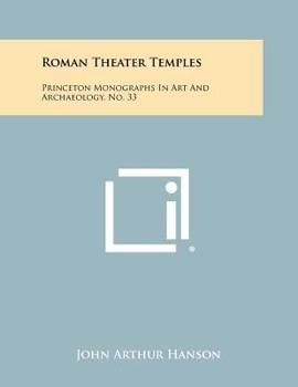 Roman Theater Temples: Princeton Monographs in Art and Archaeology, No. 33