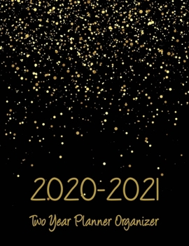 Two Year Planner Organizer: 2 Year weekly Planner Organizer: 24 Month Calendar for Academic Agenda Schedule, Gold Dot & Galaxy Background Cover