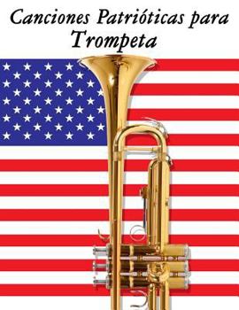 Canciones Patrioticas Para Trompeta: 10 Canciones de Estados Unidos