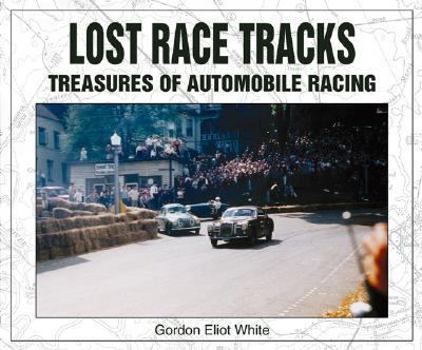 Paperback Lost Race Tracks: Treasures of Automotive Racing Book