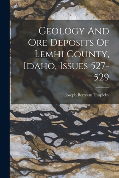 Paperback Geology And Ore Deposits Of Lemhi County, Idaho, Issues 527-529 Book